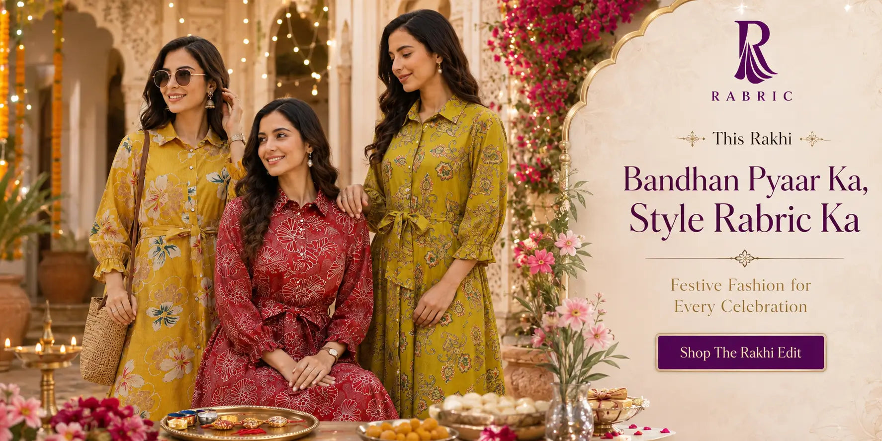 Rabric Rakhi festive fashion banner featuring women in elegant printed ethnic outfits with Rakhi thali and festive decor